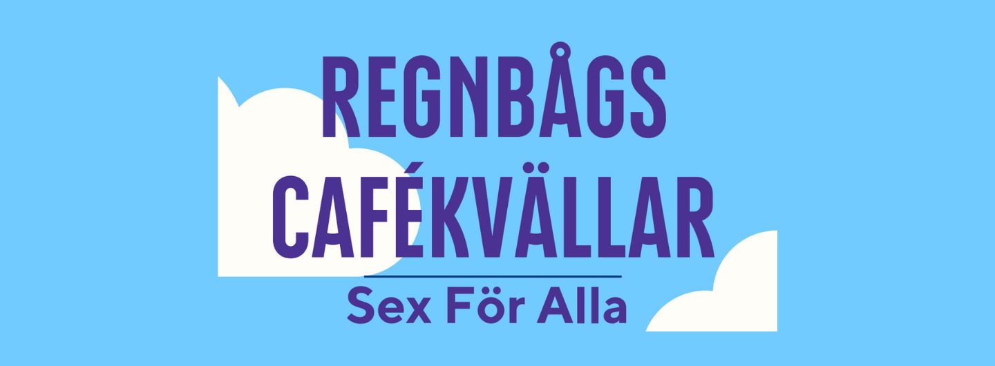 Illustration med texten 'REGNBÅGS CAFÉKVÄLLAR Sex för Alla' mot en bakgrund av blå himmel och vita moln. 